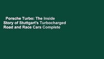 Porsche Turbo: The Inside Story of Stuttgart's Turbocharged Road and Race Cars Complete