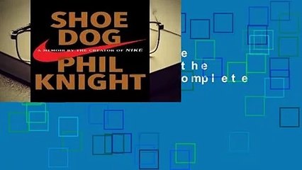 Full E-book  Shoe Dog: A Memoir by the Creator of NIKE Complete