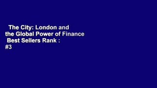 The City: London and the Global Power of Finance  Best Sellers Rank : #3