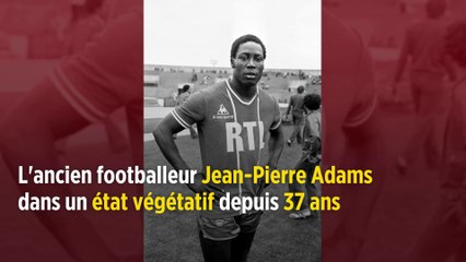 L'ancien footballeur Jean-Pierre Adams dans un état végétatif depuis 37 ans