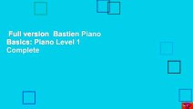 Full version  Bastien Piano Basics: Piano Level 1 Complete