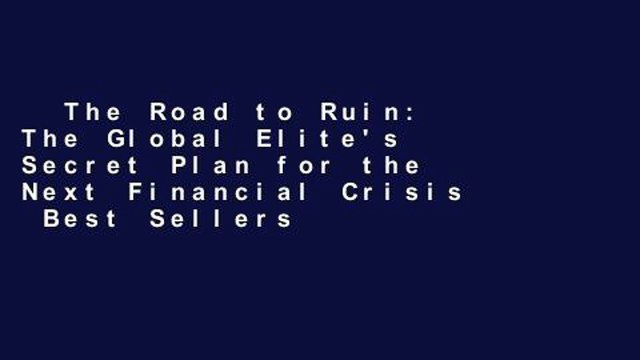 The Road to Ruin: The Global Elite's Secret Plan for the Next Financial Crisis Best Sellers