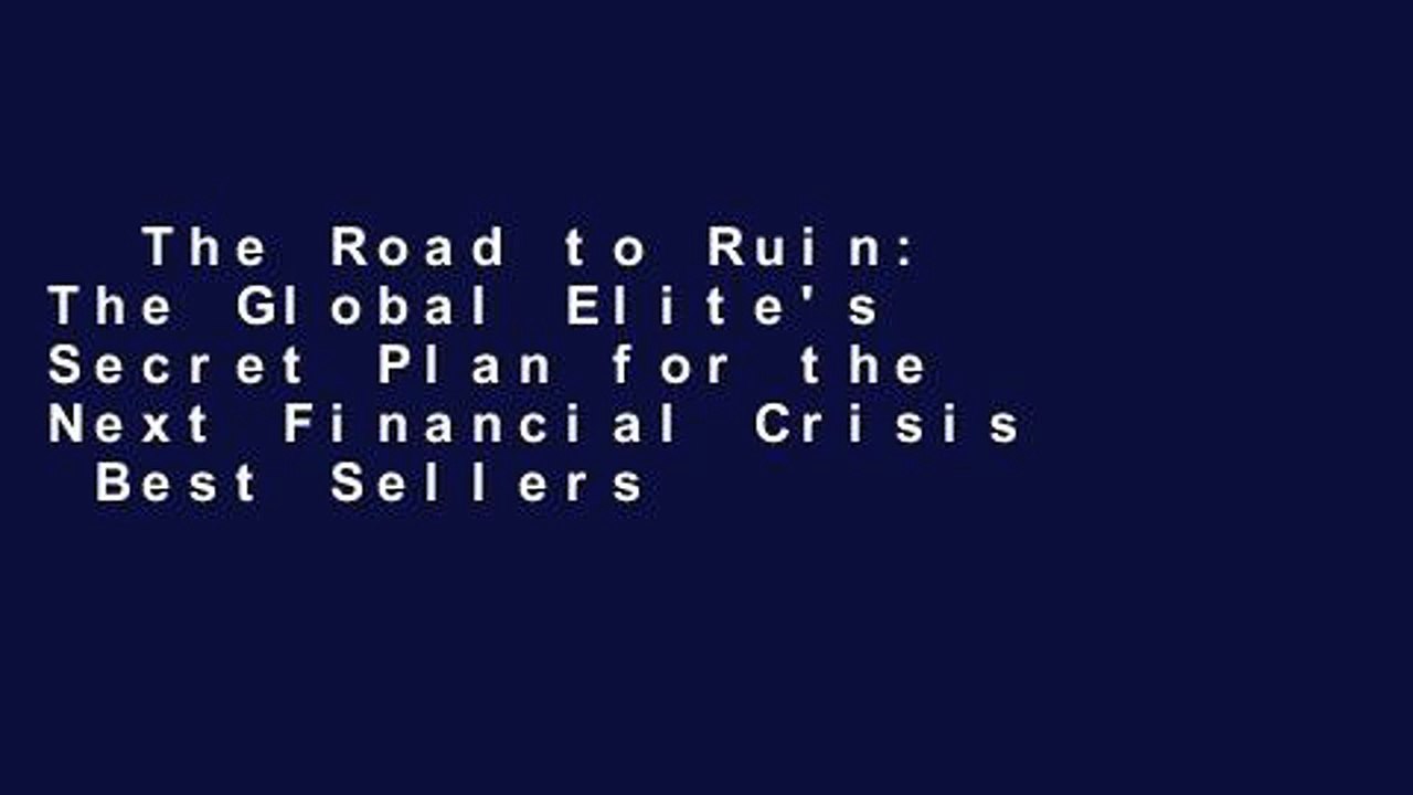 The Road to Ruin: The Global Elite's Secret Plan for the Next Financial Crisis  Best Sellers