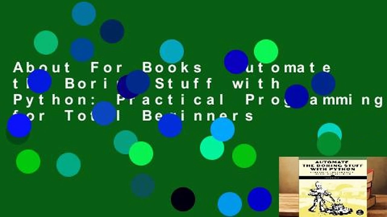 About For Books  Automate the Boring Stuff with Python: Practical Programming for Total Beginners