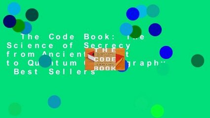The Code Book: The Science of Secrecy from Ancient Egypt to Quantum Cryptography  Best Sellers