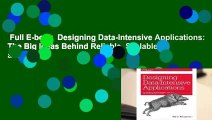 Full E-book  Designing Data-Intensive Applications: The Big Ideas Behind Reliable, Scalable, and