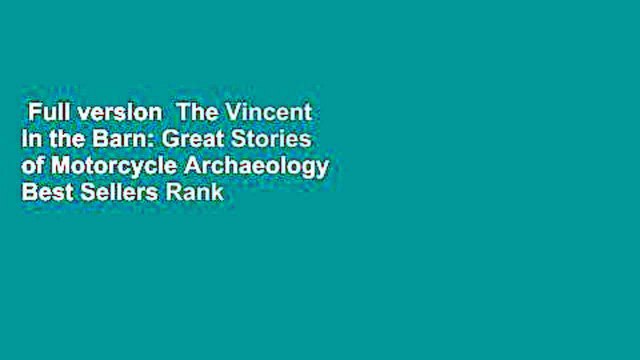 Full version The Vincent in the Barn: Great Stories of Motorcycle Archaeology Best Sellers Rank