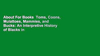 About For Books  Toms, Coons, Mulattoes, Mammies, and Bucks: An Interpretive History of Blacks in