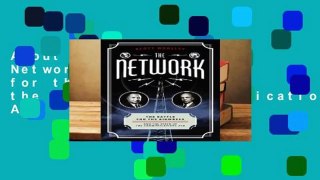 About For Books  The Network: The Battle for the Airwaves and the Birth of the Communications Age