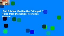 Full E-book  Go See the Principal: True Tales from the School Trenches  Review