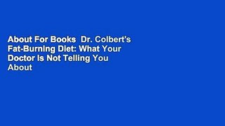 About For Books  Dr. Colbert's Fat-Burning Diet: What Your Doctor Is Not Telling You About Weight