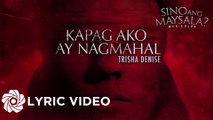 Trisha Denise - Kapag Ako Ay Nagmahal (Lyrics) | Sino Ang Maysala | Mea Culpa