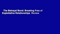 The Betrayal Bond: Breaking Free of Exploitative Relationships  Review