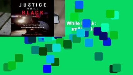 About For Books  Justice While Black: Helping African-American Families Navigate and Survive the