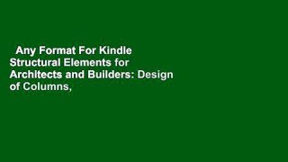 Any Format For Kindle  Structural Elements for Architects and Builders: Design of Columns,