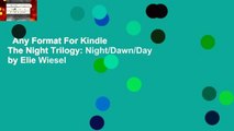 Any Format For Kindle  The Night Trilogy: Night/Dawn/Day by Elie Wiesel