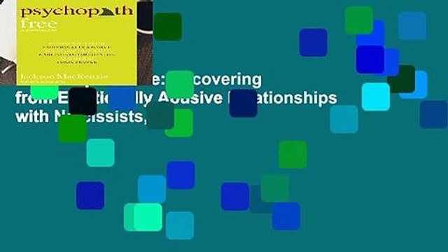 Psychopath Free: Recovering from Emotionally Abusive Relationships with Narcissists,