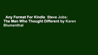 Any Format For Kindle  Steve Jobs: The Man Who Thought Different by Karen Blumenthal