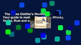 The Home Distiller's Workbook - Your guide to making Moonshine, Whisky, Vodka, Rum and so much