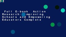 Full E-book  Action Research: Improving Schools and Empowering Educators Complete