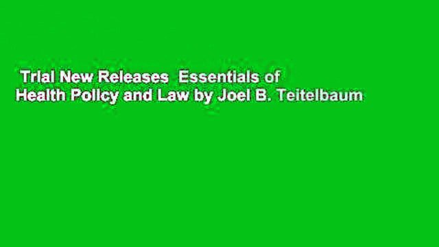 Trial New Releases Essentials of Health Policy and Law by Joel B. Teitelbaum