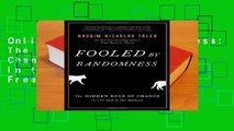 Online Fooled by Randomness: The Hidden Role of Chance in Life and in the Markets  For Free