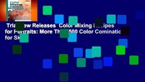 Trial New Releases  Color Mixing Recipes for Portraits: More Than 500 Color Cominations for Skin,