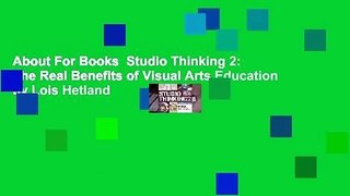 About For Books  Studio Thinking 2: The Real Benefits of Visual Arts Education by Lois Hetland