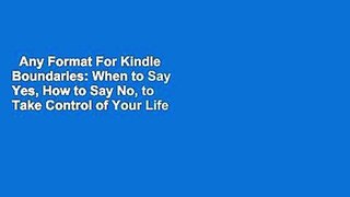 Any Format For Kindle  Boundaries: When to Say Yes, How to Say No, to Take Control of Your Life
