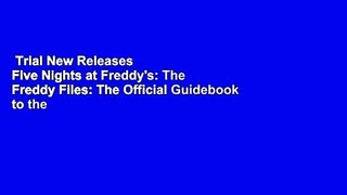 Trial New Releases  Five Nights at Freddy's: The Freddy Files: The Official Guidebook to the