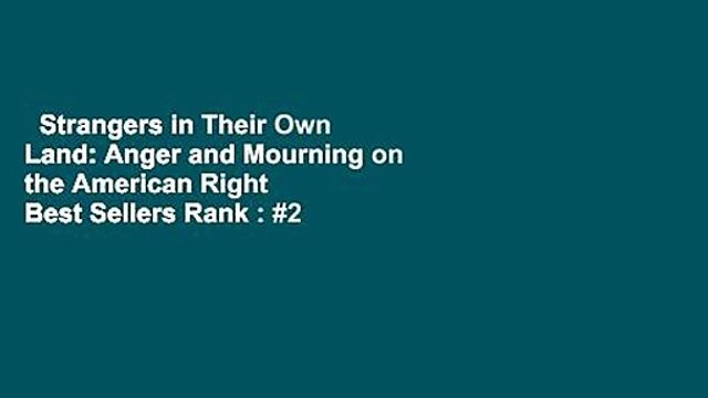 Strangers in Their Own Land: Anger and Mourning on the American Right Best Sellers Rank : #2