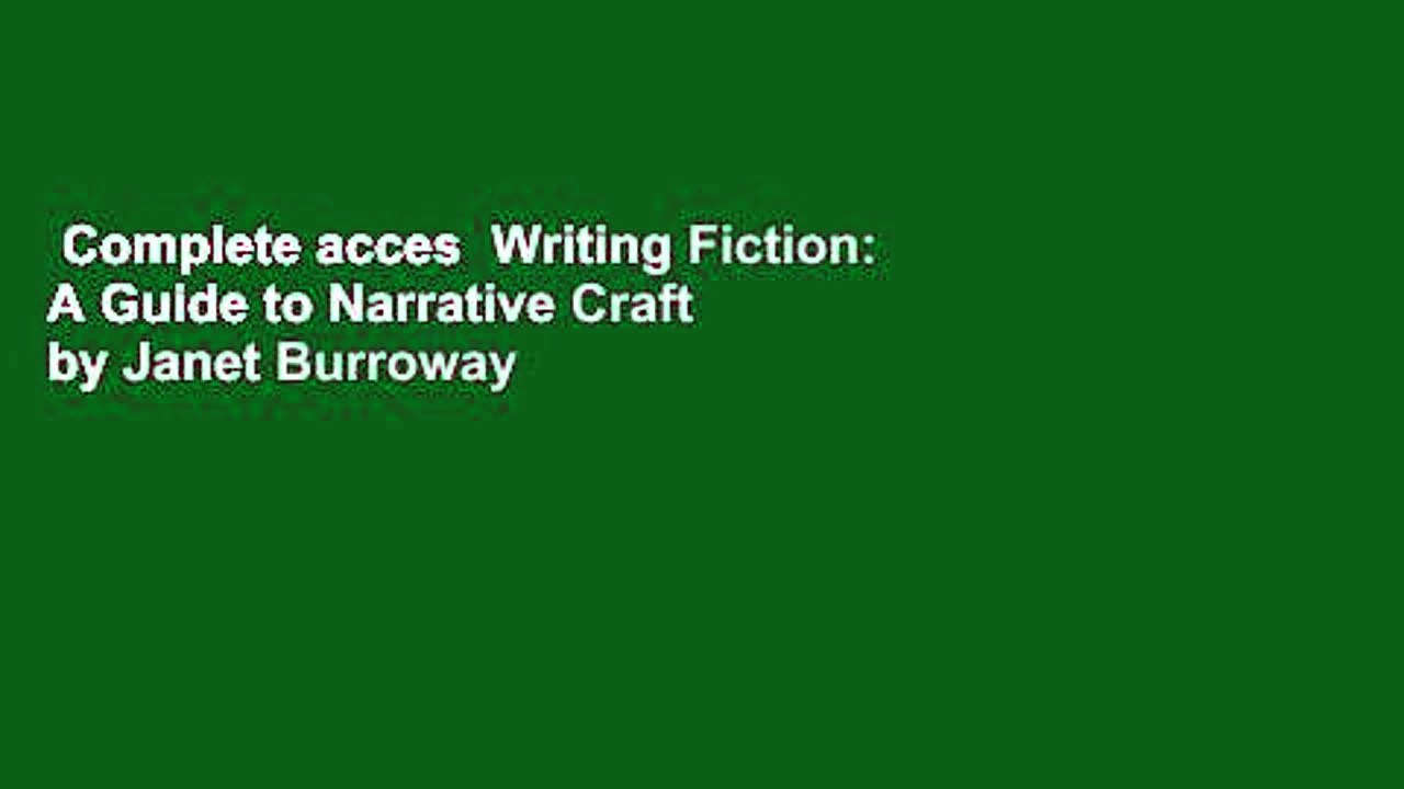 Complete acces  Writing Fiction: A Guide to Narrative Craft by Janet Burroway