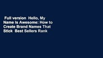 Full version  Hello, My Name Is Awesome: How to Create Brand Names That Stick  Best Sellers Rank