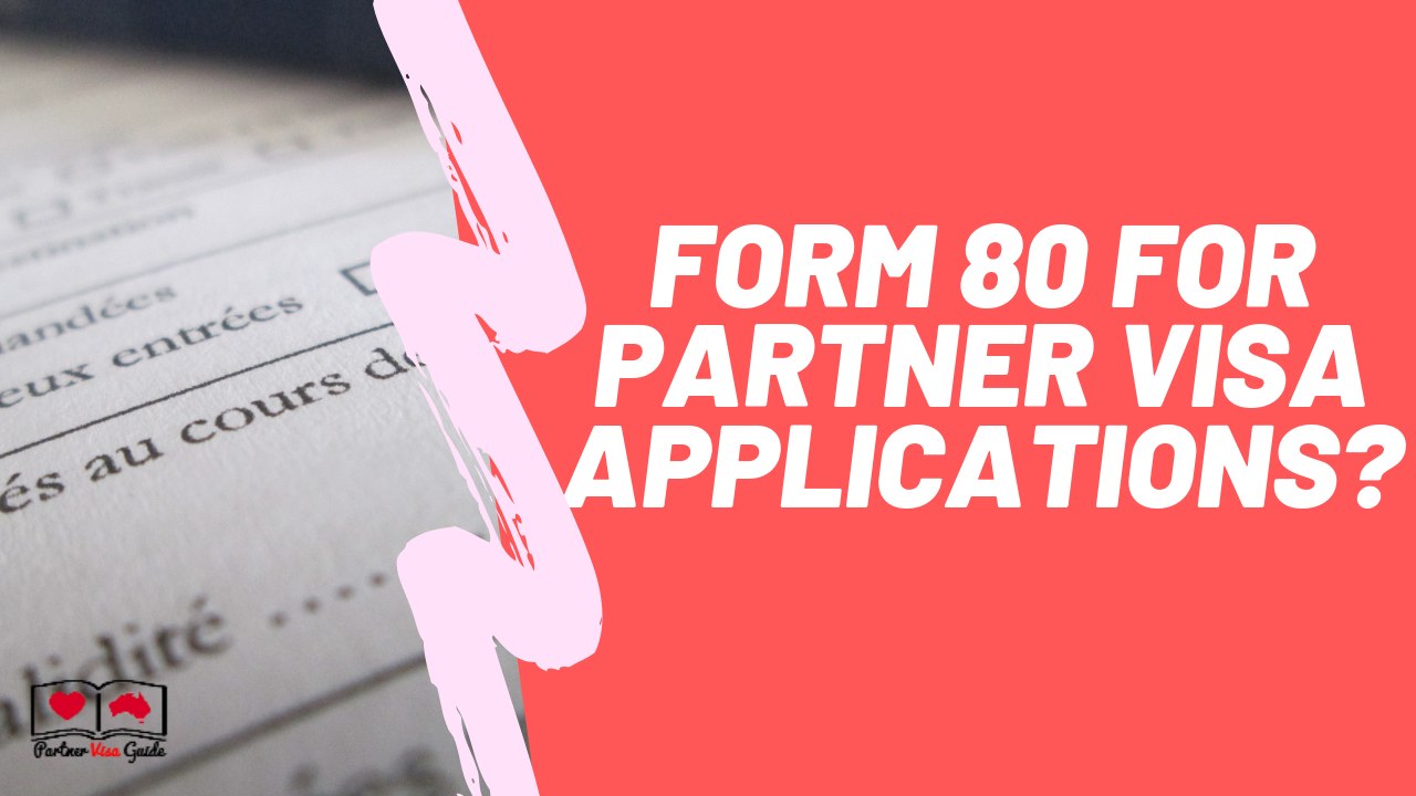 Form 80 For Partner Visa Applications