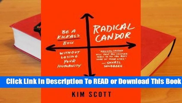 [Read] Radical Candor: Be a Kickass Boss Without Losing Your Humanity For Online
