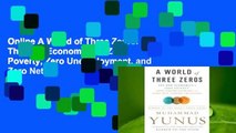 Online A World of Three Zeros: The New Economics of Zero Poverty, Zero Unemployment, and Zero Net