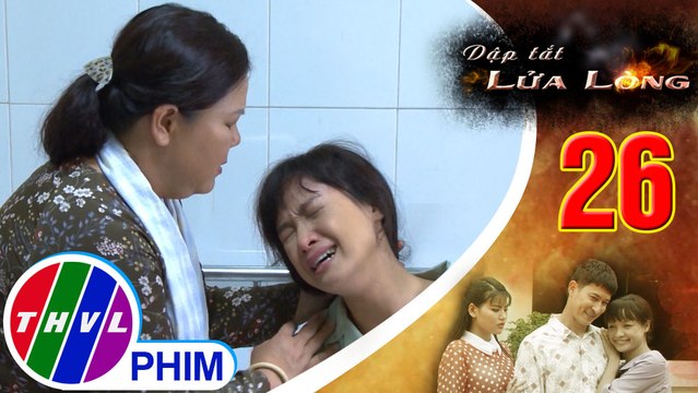 THVL | Dập tắt lửa lòng - Tập 26[5]: Hoa đau đớn vì Thành có liên quan đến cái chết của ba mình