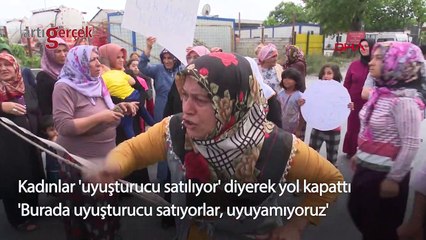 Kadınlar 'uyuşturucu satılıyor' diyerek yol kapattı