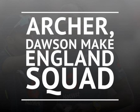 Archer, Dawson makes England squad