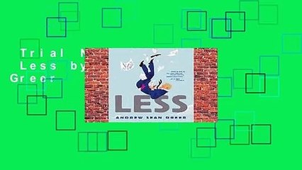 Trial New Releases  Less by Andrew Sean Greer