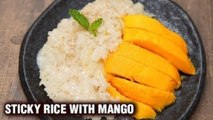 Sticky Rice With Mango Recipe - How To Make Sticky Mango Rice - Summer Special Recipe - Tarika