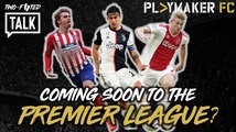 Two-Footed Talk | Dybala, Griezmann, De Ligt  - Coming soon to the EPL?