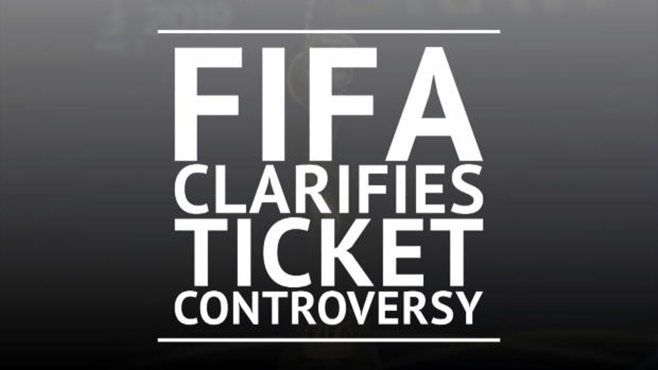 FIFA clarifies ticket controversy