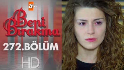 Beni Bırakma 272. Bölüm