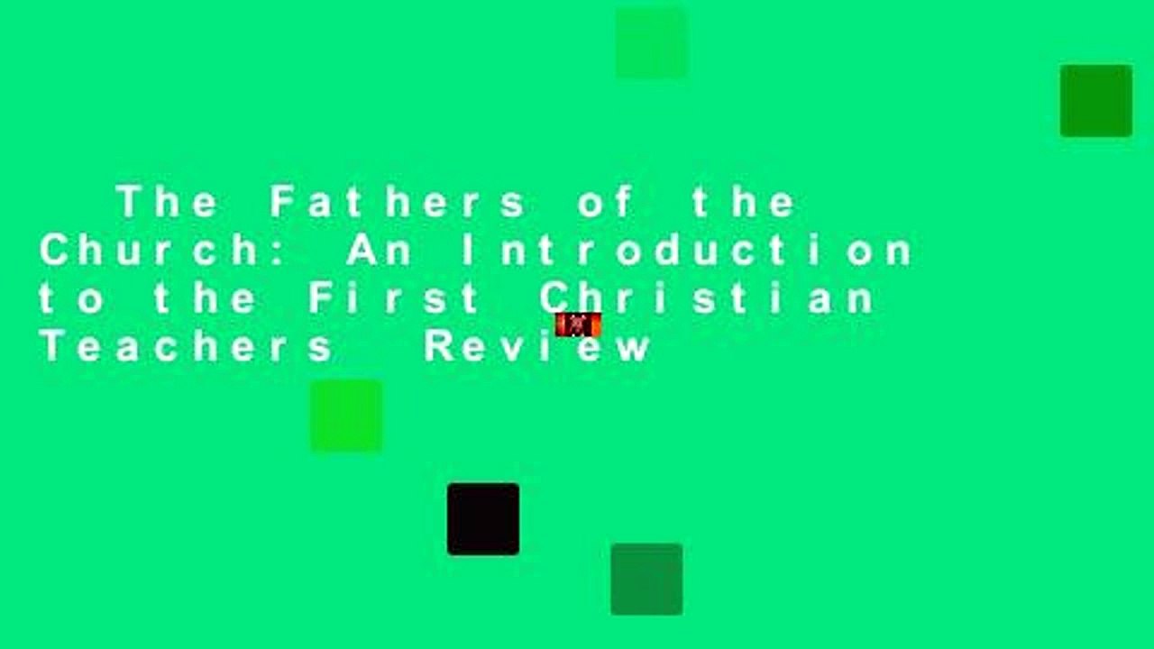 The Fathers of the Church: An Introduction to the First Christian Teachers  Review