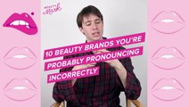 8 Beauty Brands You're Mispronouncing
