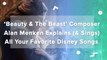 Beauty & The Beast Composer Alan Menken Explains (& Sings) All Your Favorite Disney Songs