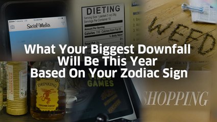 What Your Biggest Downfall Will Be This Year Based On Your Zodiac Sign