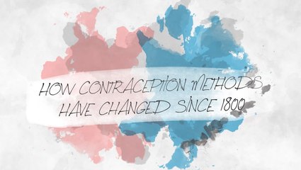 How Contraception Methods Have Changed Since 1800