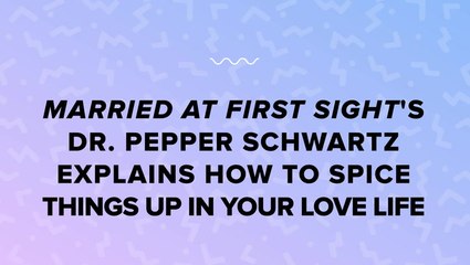 Married At First Sight's Dr. Pepper Schwartz Explains How To Spice Things Up In Your Love Life